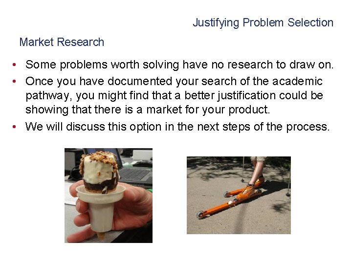 Justifying Problem Selection Market Research • Some problems worth solving have no research to