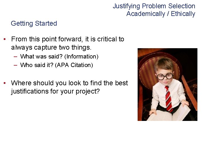 Justifying Problem Selection Academically / Ethically Getting Started • From this point forward, it