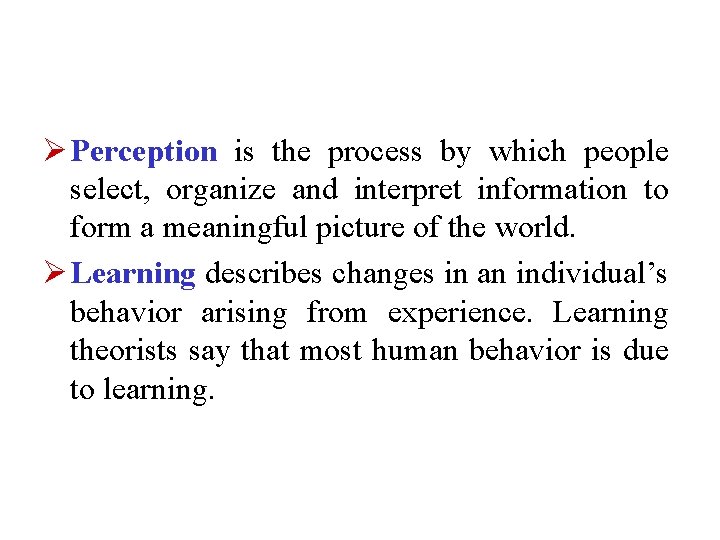 Ø Perception is the process by which people select, organize and interpret information to