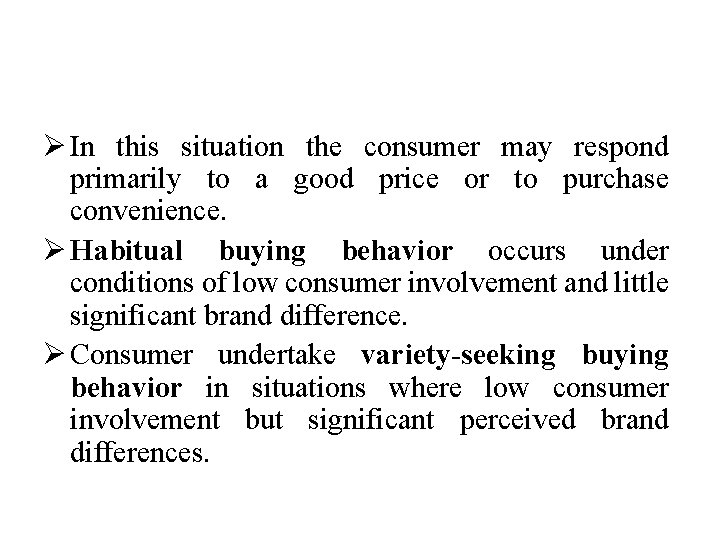 Ø In this situation the consumer may respond primarily to a good price or