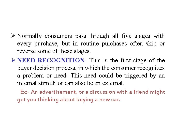 Ø Normally consumers pass through all five stages with every purchase, but in routine