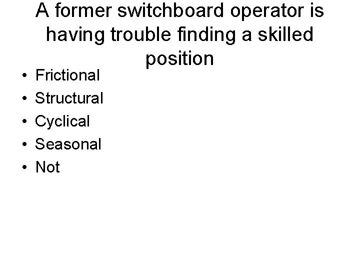  • • • A former switchboard operator is having trouble finding a skilled