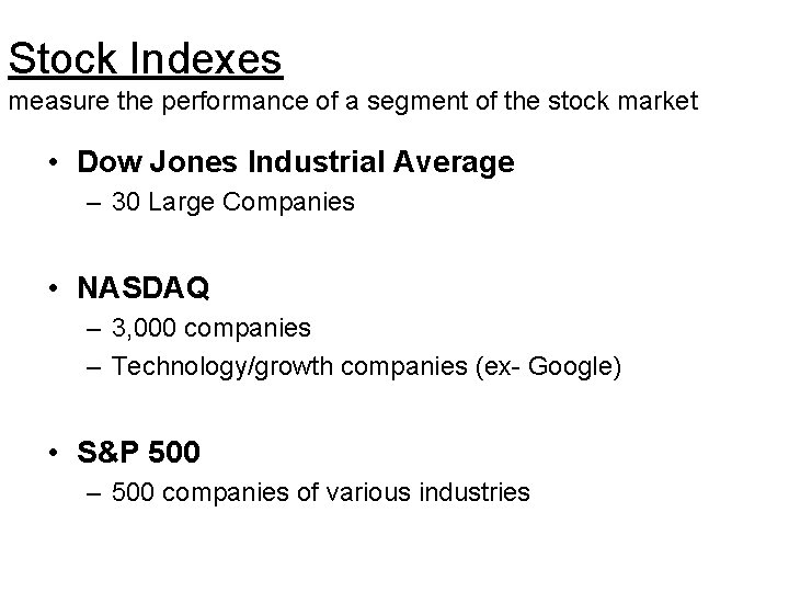 Stock Indexes measure the performance of a segment of the stock market • Dow