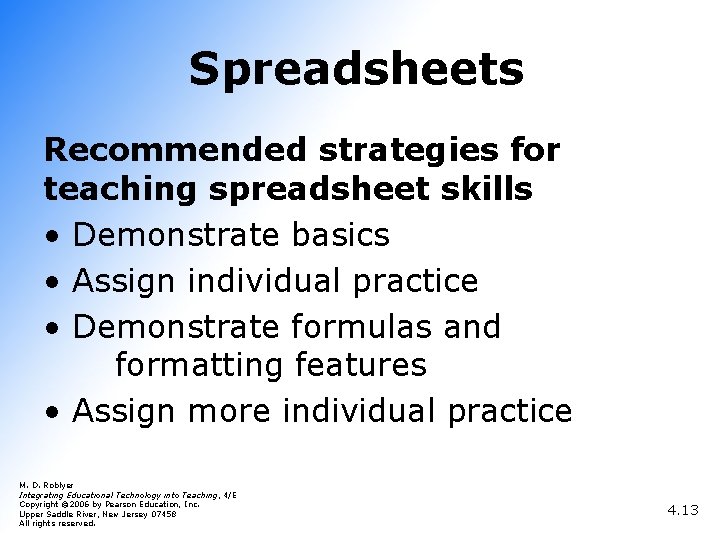 Spreadsheets Recommended strategies for teaching spreadsheet skills • Demonstrate basics • Assign individual practice