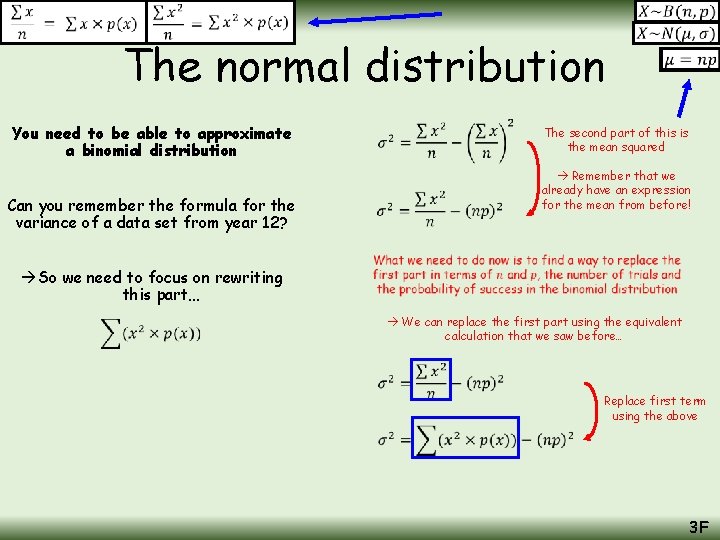 The normal distribution You need to be able to approximate a binomial distribution Can