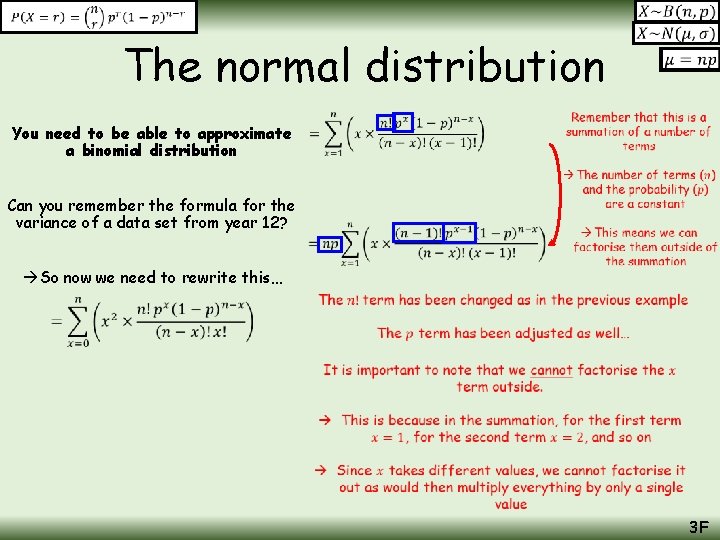 The normal distribution You need to be able to approximate a binomial distribution Can