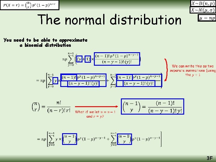 The normal distribution You need to be able to approximate a binomial distribution 3