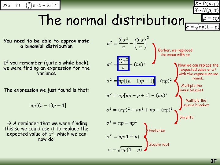 The normal distribution • Multiply the inner bracket Multiply the square bracket Simplify Factorise