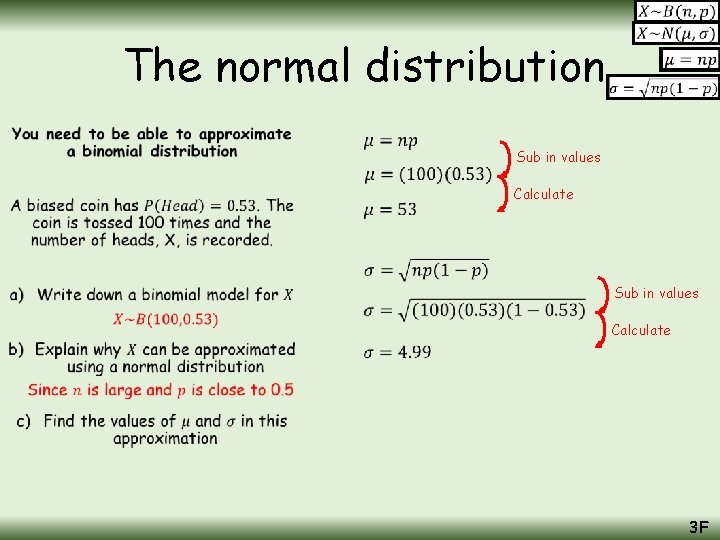 The normal distribution • Sub in values Calculate 3 F 