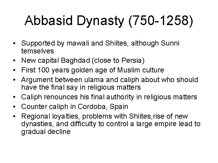 Abbasid Dynasty (750 -1258) • Supported by mawali and Shiites, although Sunni temselves •