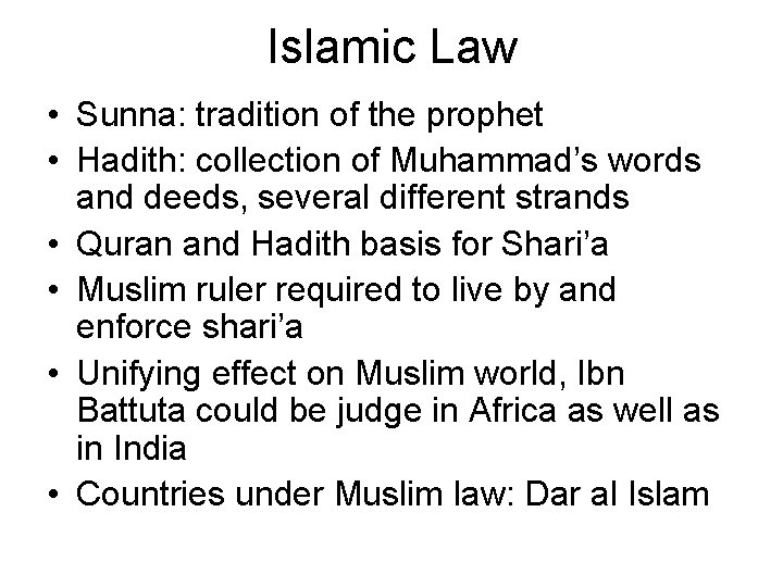 Islamic Law • Sunna: tradition of the prophet • Hadith: collection of Muhammad’s words