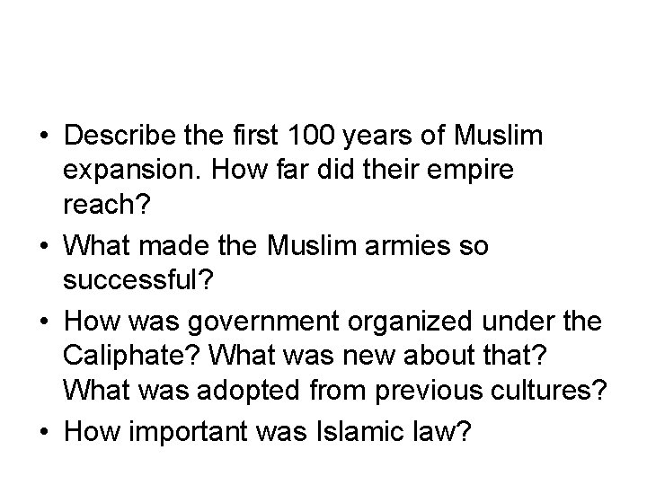  • Describe the first 100 years of Muslim expansion. How far did their