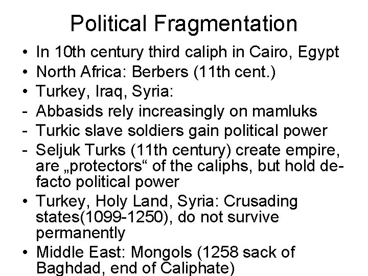 Political Fragmentation • • • - In 10 th century third caliph in Cairo,