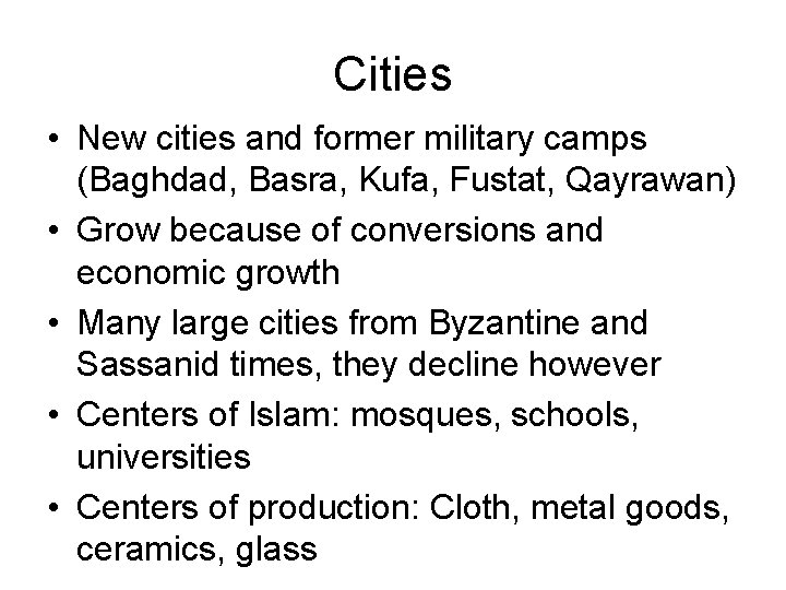 Cities • New cities and former military camps (Baghdad, Basra, Kufa, Fustat, Qayrawan) •