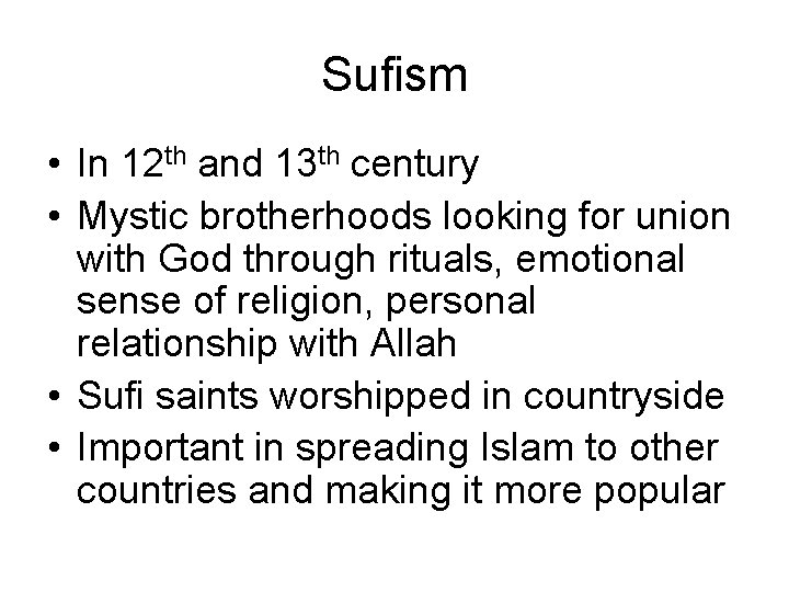 Sufism • In 12 th and 13 th century • Mystic brotherhoods looking for