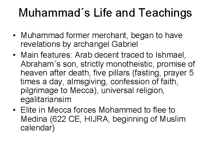 Muhammad´s Life and Teachings • Muhammad former merchant, began to have revelations by archangel