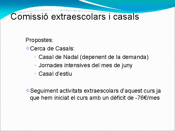 Comissió extraescolars i casals Propostes: Cerca de Casals: • Casal de Nadal (depenent de