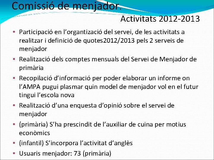 Comissió de menjador. Activitats 2012 -2013 • Participació en l’organtizació del servei, de les