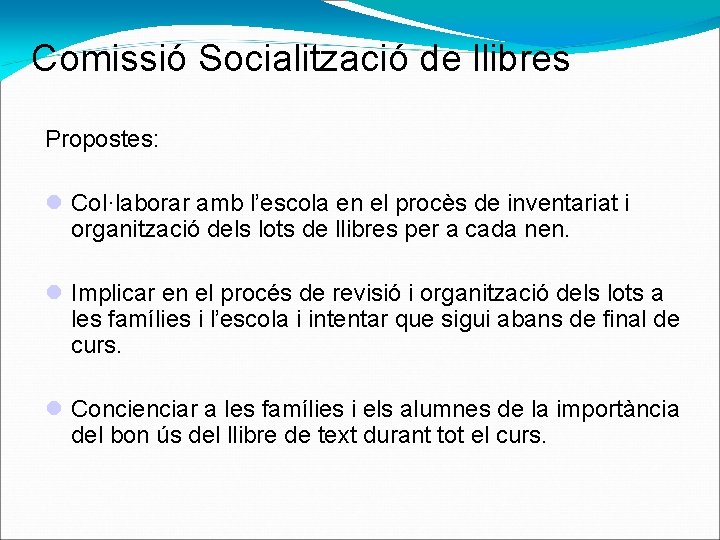 Comissió Socialització de llibres Propostes: Col·laborar amb l’escola en el procès de inventariat i