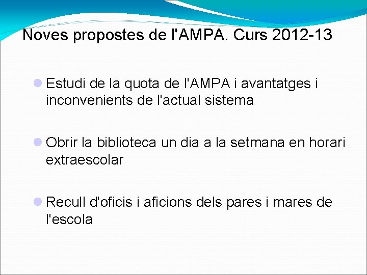 Noves propostes de l'AMPA. Curs 2012 -13 Estudi de la quota de l'AMPA i