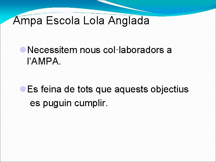 Ampa Escola Lola Anglada Necessitem nous col·laboradors a l’AMPA. Es feina de tots que