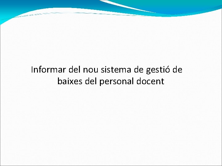 Informar del nou sistema de gestió de baixes del personal docent 