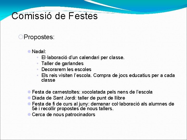 Comissió de Festes Propostes: Nadal: • El·laboració d’un calendari per classe. • Taller de