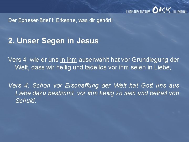 Der Epheser-Brief I: Erkenne, was dir gehört! 2. Unser Segen in Jesus Vers 4:
