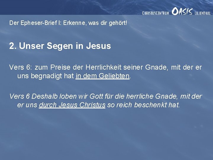 Der Epheser-Brief I: Erkenne, was dir gehört! 2. Unser Segen in Jesus Vers 6: