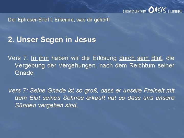 Der Epheser-Brief I: Erkenne, was dir gehört! 2. Unser Segen in Jesus Vers 7: