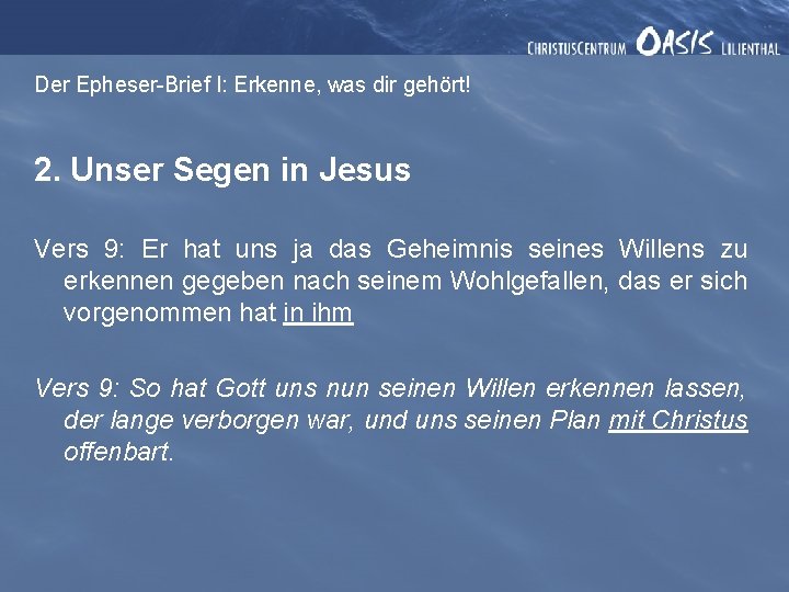 Der Epheser-Brief I: Erkenne, was dir gehört! 2. Unser Segen in Jesus Vers 9: