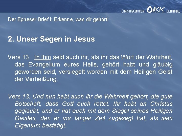 Der Epheser-Brief I: Erkenne, was dir gehört! 2. Unser Segen in Jesus Vers 13: