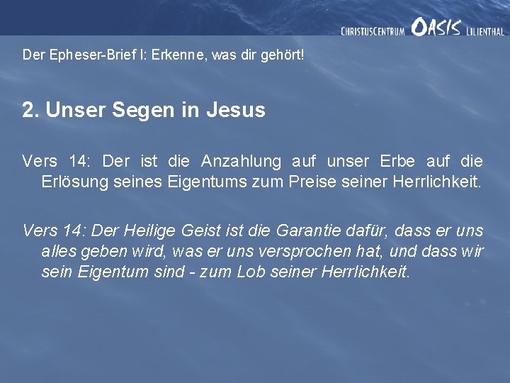 Der Epheser-Brief I: Erkenne, was dir gehört! 2. Unser Segen in Jesus Vers 14: