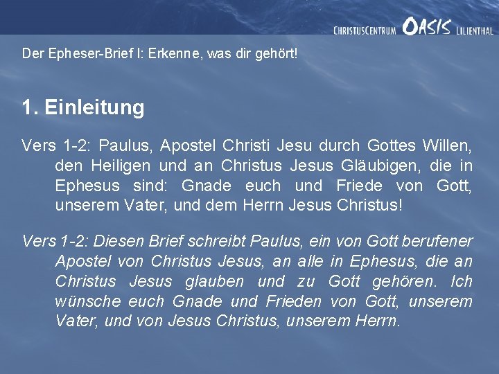 Der Epheser-Brief I: Erkenne, was dir gehört! 1. Einleitung Vers 1 -2: Paulus, Apostel