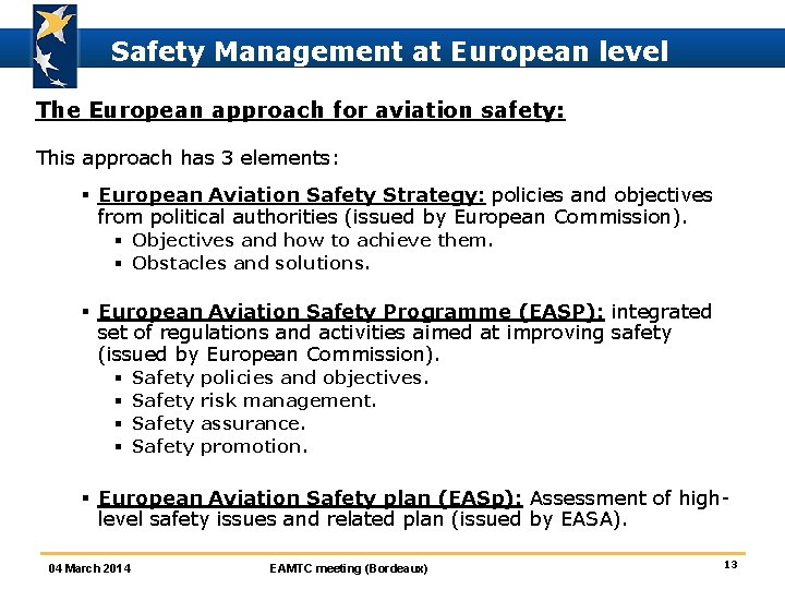 Safety Management at European level The European approach for aviation safety: This approach has