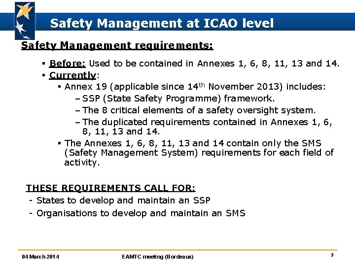Safety Management at ICAO level Safety Management requirements: § Before: Used to be contained