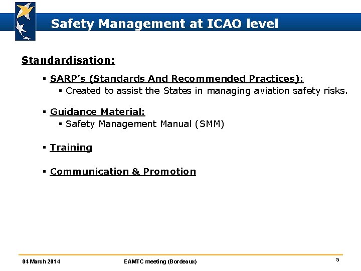 Safety Management at ICAO level Standardisation: § SARP’s (Standards And Recommended Practices): § Created