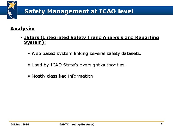 Safety Management at ICAO level Analysis: § IStars (Integrated Safety Trend Analysis and Reporting
