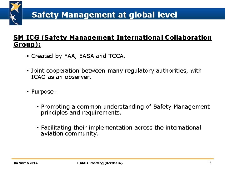 Safety Management at global level SM ICG (Safety Management International Collaboration Group): § Created