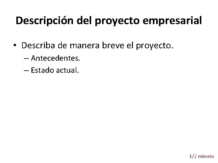 Descripción del proyecto empresarial • Describa de manera breve el proyecto. – Antecedentes. –