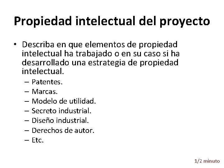 Propiedad intelectual del proyecto • Describa en que elementos de propiedad intelectual ha trabajado