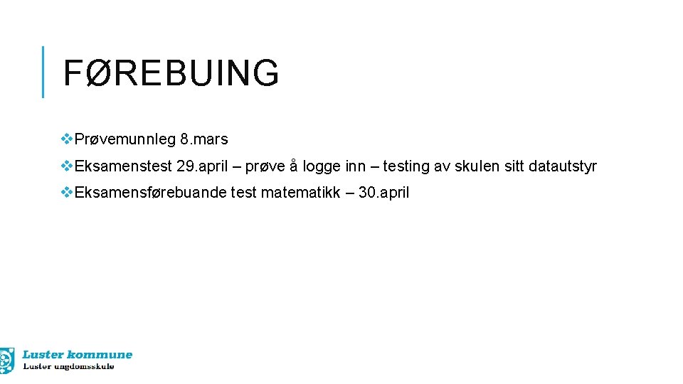 FØREBUING v. Prøvemunnleg 8. mars v. Eksamenstest 29. april – prøve å logge inn