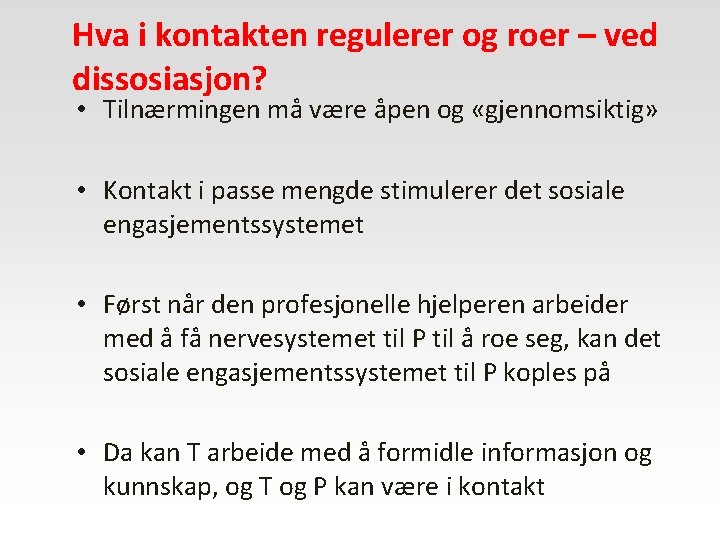 Hva i kontakten regulerer og roer – ved dissosiasjon? • Tilnærmingen må være åpen