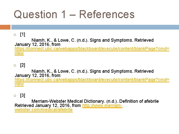 Question 1 – References [1] Niamh, K. , & Lowe, C. (n. d. ).