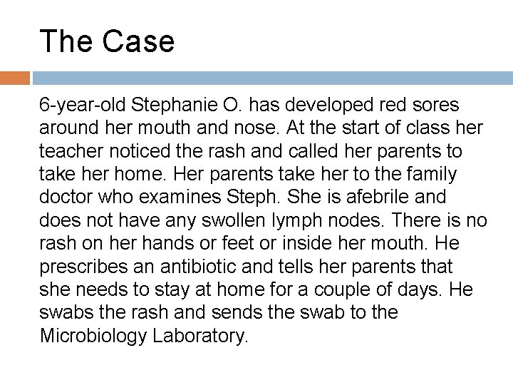 The Case 6 -year-old Stephanie O. has developed red sores around her mouth and