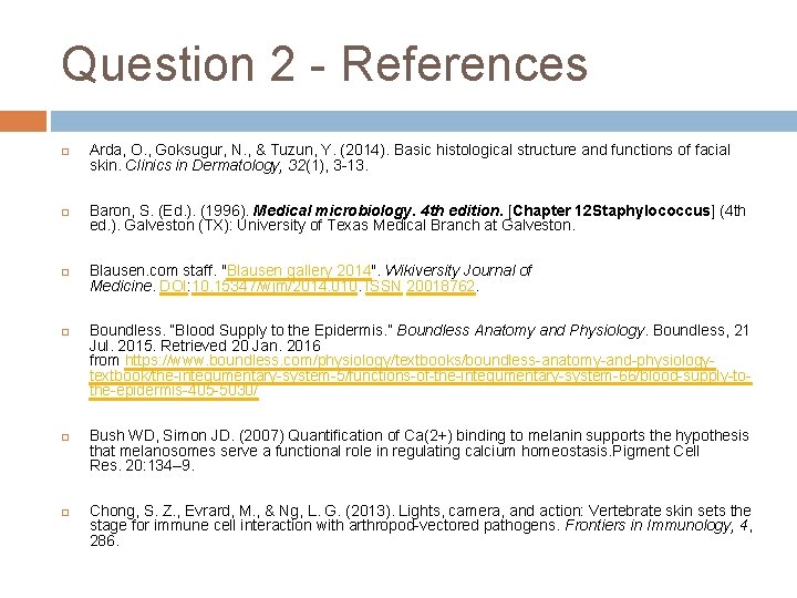 Question 2 - References Arda, O. , Goksugur, N. , & Tuzun, Y. (2014).