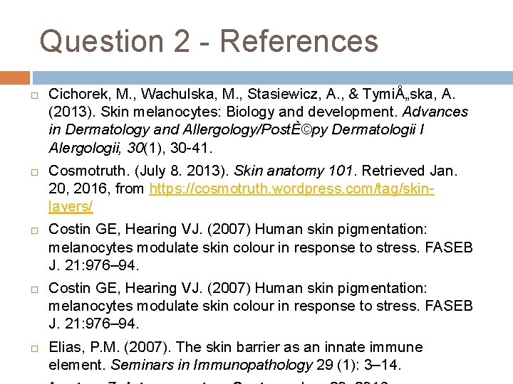 Question 2 - References Cichorek, M. , Wachulska, M. , Stasiewicz, A. , &