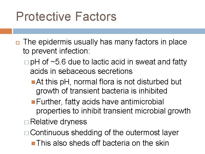 Protective Factors The epidermis usually has many factors in place to prevent infection: �