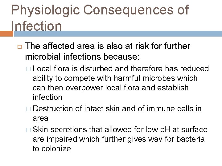 Physiologic Consequences of Infection The affected area is also at risk for further microbial