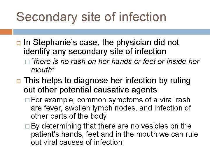 Secondary site of infection In Stephanie’s case, the physician did not identify any secondary